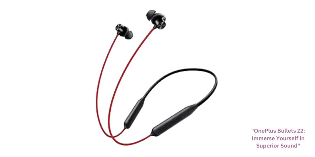 "OnePlus Bullets Z2: Immerse Yourself in Superior Sound"