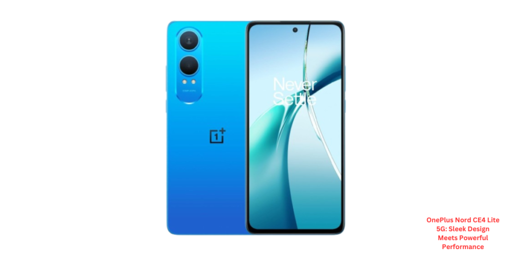 OnePlus Nord CE4 Lite 5G: Sleek Design Meets Powerful Performance
