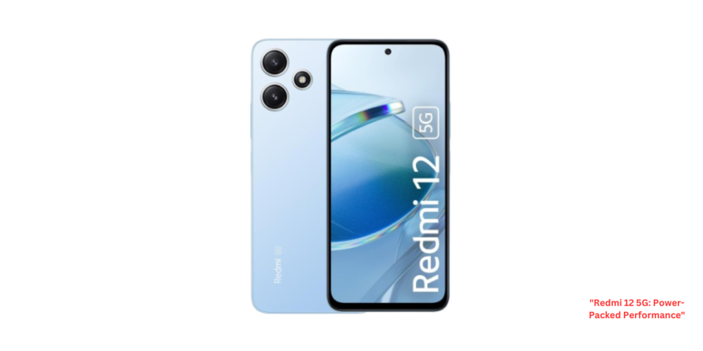 Redmi 12 5G Power-Packed Performance