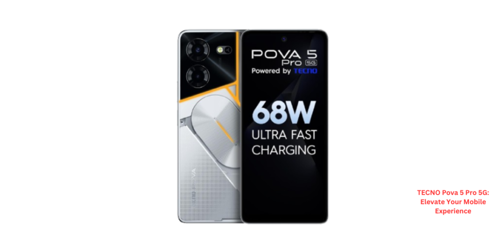 TECNO Pova 5 Pro 5G Elevate Your Mobile Experience