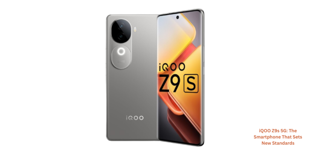 iQOO Z9s 5G The Smartphone That Sets New Standards