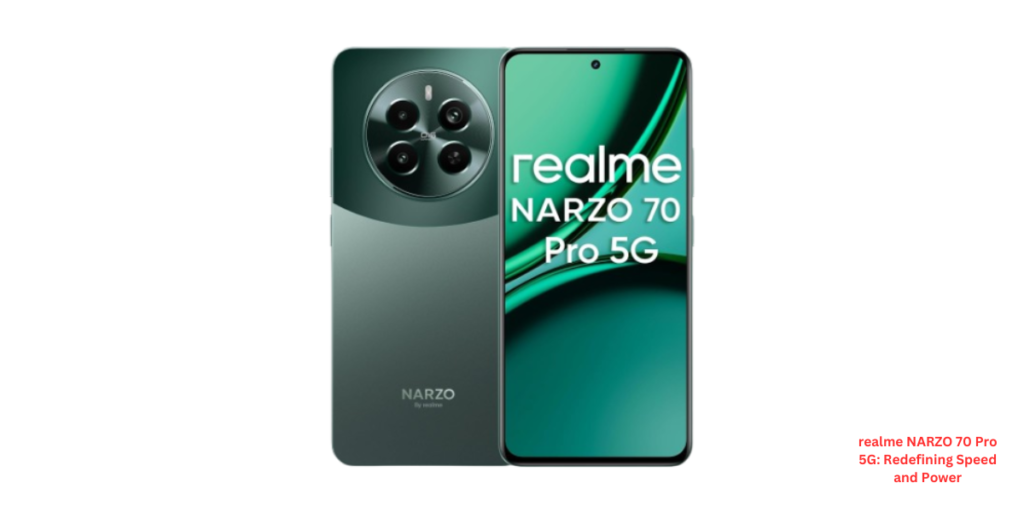realme NARZO 70 Pro 5G: Redefining Speed and Power