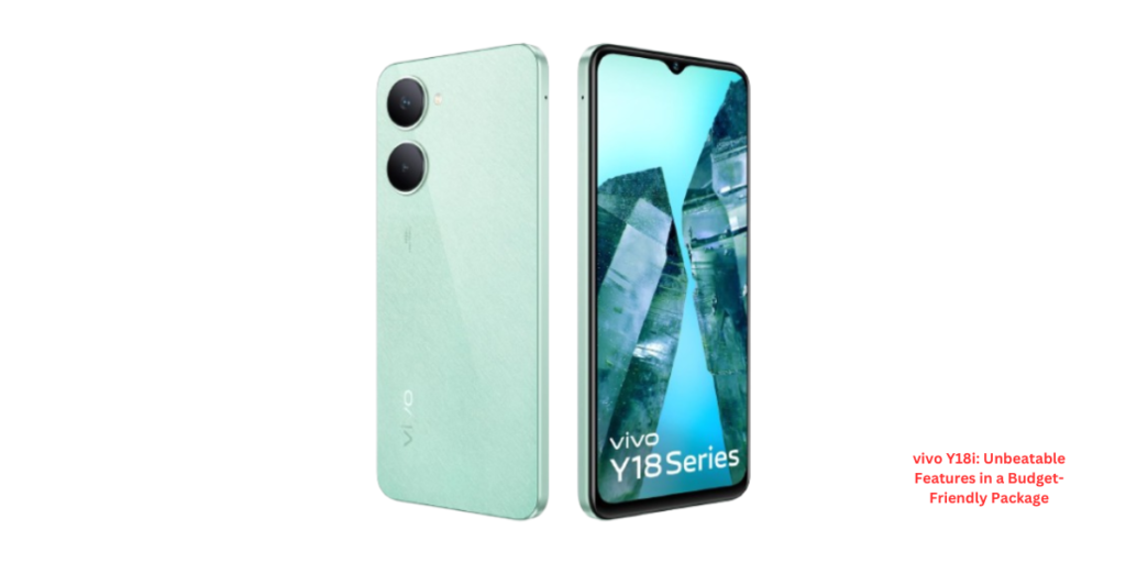 vivo Y18i: Unbeatable Features in a Budget-Friendly Package